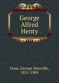 George Alfred Henty
