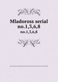 Mladoross serial. no.1,3,6,8