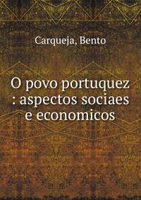 O povo portuquez : aspectos sociaes e economicos
