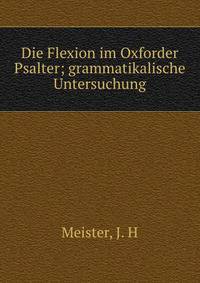 Die Flexion im Oxforder Psalter; grammatikalische Untersuchung