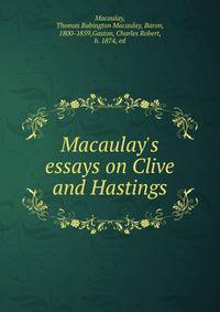 Macaulay's essays on Clive and Hastings