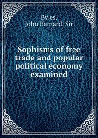 Sophisms of free trade and popular political economy examined
