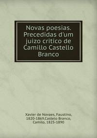 Novas poesias. Precedidas d'um juizo critico de Camillo Castello Branco