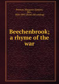 Beechenbrook; a rhyme of the war