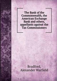 The Bank of the Commonwealth, the American Exchange Bank and others, appellants against the Tax Commissioners
