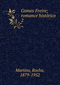 Gomes Freire; romance histrico. 2