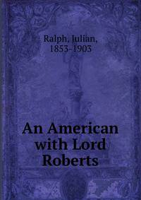 An American with Lord Roberts