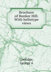 Brochure of Bunker Hill. With heliotype views