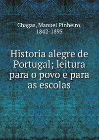 Historia alegre de Portugal; leitura para o povo e para as escolas