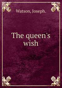 The queen's wish