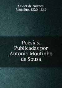 Poesias. Publicadas por Antonio Moutinho de Sousa