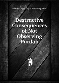 Destructive Consequences of Not Observing Purdah