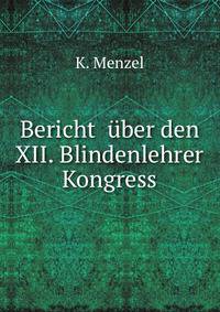 Bericht uber den XII. Blindenlehrer Kongress