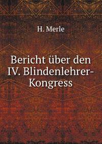 Bericht uber den IV. Blindenlehrer-Kongress