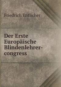 Der Erste Europaische Blindenlehrer-congress