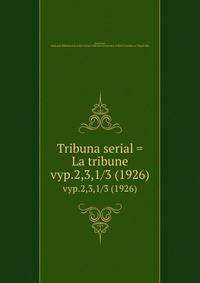 Tribuna serial = La tribune. vyp.2,3,1/3 (1926)