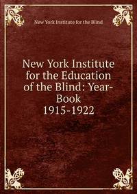 New York Institute for the Education of the Blind: Year-Book. 1915-1922