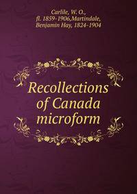Recollections of Canada microform