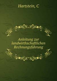 Anleitung zur landwirthschaftlichen Rechnungsfuhrung