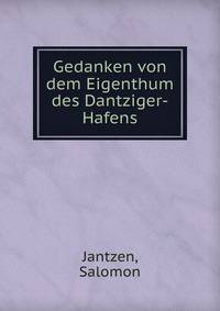 Gedanken von dem Eigenthum des Dantziger-Hafens