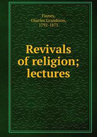 Revivals of religion; lectures