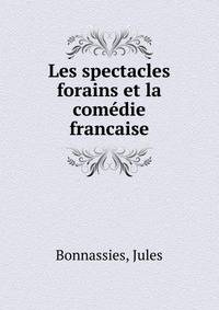Les spectacles forains et la comedie francaise