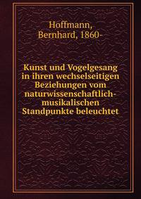 Kunst und Vogelgesang in ihren wechselseitigen Beziehungen vom naturwissenschaftlich-musikalischen Standpunkte beleuchtet