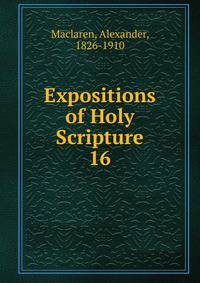 Expositions of Holy Scripture. 16
