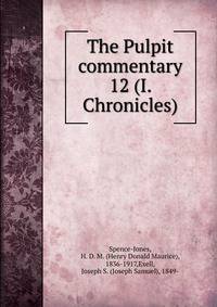 The Pulpit commentary. 12 (I. Chronicles)