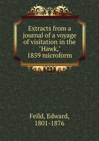 Extracts from a journal of a voyage of visitation in the "Hawk," 1859 microform