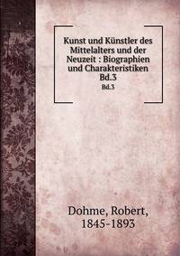 Kunst und Knstler des Mittelalters und der Neuzeit : Biographien und Charakteristiken. Bd.3