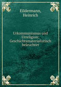 Urkommunismus und Urreligion: Geschichtsmaterialistisch beleuchtet