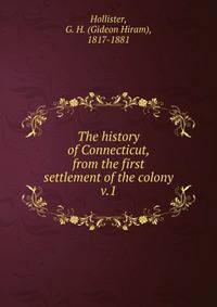 The history of Connecticut, from the first settlement of the colony. v.1