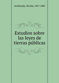 Estudios sobre las leyes de tierras publicas