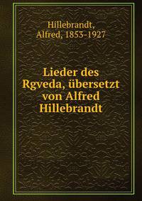 Lieder des Rgveda, ubersetzt von Alfred Hillebrandt