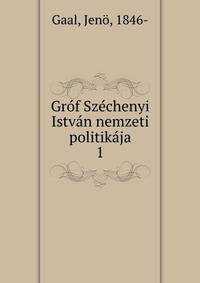 Grof Szechenyi Istvan nemzeti politikaja