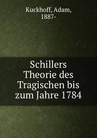 Schillers Theorie des Tragischen bis zum Jahre 1784
