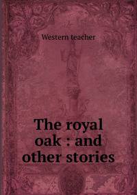 The royal oak : and other stories
