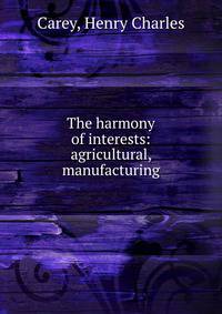 The harmony of interests: agricultural, manufacturing