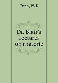 Dr. Blair's Lectures on rhetoric