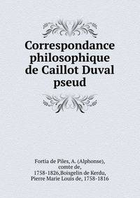 Correspondance philosophique de Caillot Duval pseud