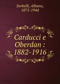 Carducci e Oberdan : 1882-1916