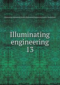 Illuminating engineering. 13