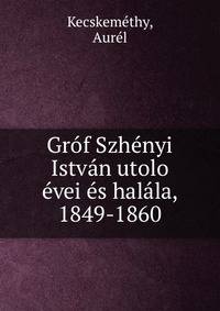 Grof Szhenyi Istvan utolo evei es halala, 1849-1860