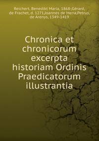 Chronica et chronicorum excerpta historiam Ordinis Praedicatorum illustrantia