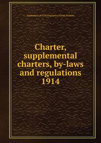 Charter, supplemental charters, by-laws and regulations. 1914