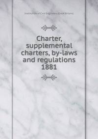 Charter, supplemental charters, by-laws and regulations. 1881
