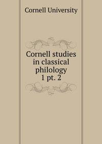Cornell studies in classical philology. 1 pt. 2