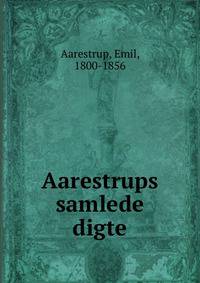 Aarestrups samlede digte