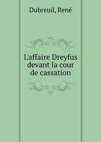 L'affaire Dreyfus devant la cour de cassation